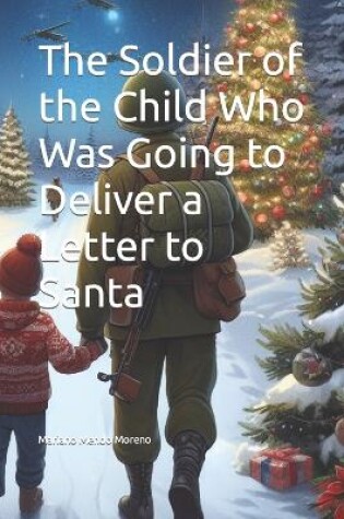 Cover of The Soldier of the Child Who Was Going to Deliver a Letter to Santa