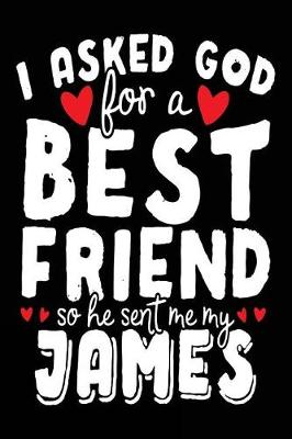 Book cover for I Asked God For A Best Friend So He Sent Me My James