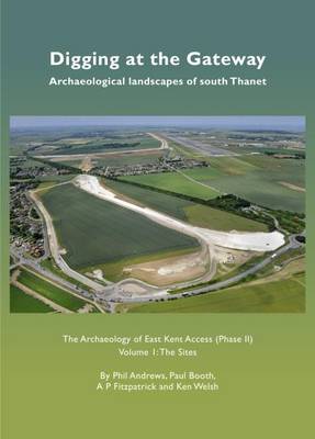 Book cover for Digging at the Gateway: Archaeological landscapes of south Thanet