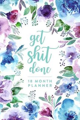 Book cover for Get Shit Done, 18 Month Planner