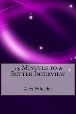 Cover of 15 Minutes to a Better Interview