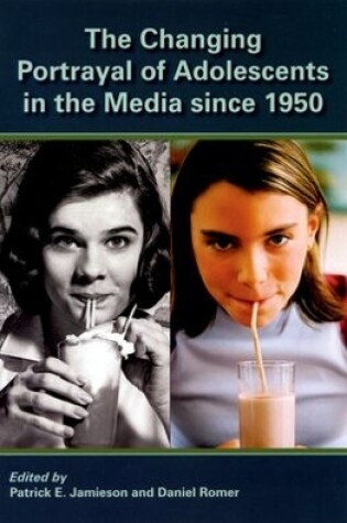 Cover of The Changing Portrayal of Adolescents in the Media Since 1950