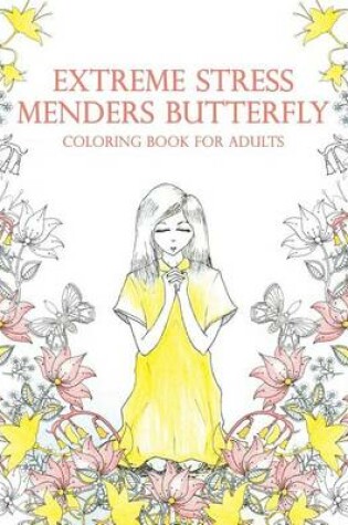 Cover of Extreme Stress Menders Butterfly Coloring Books for Adults