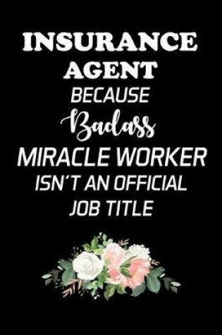 Cover of Insurance Agent Because Badass Miracle Worker Isn't an Official Job Title