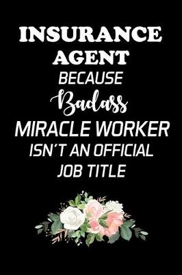 Book cover for Insurance Agent Because Badass Miracle Worker Isn't an Official Job Title