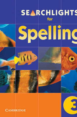 Cover of Searchlights for Spelling Year 3 Pupil's Book