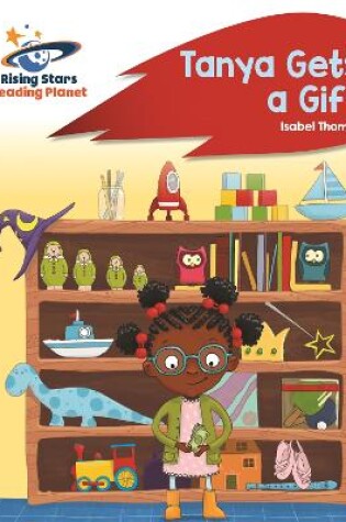 Cover of Reading Planet - Tanya Gets a Gift - Red B: Rocket Phonics