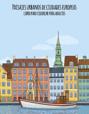 Cover of Paisajes urbanos de ciudades europeas libro para colorear para adultos