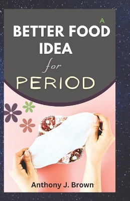 Book cover for A Better Food Idea for Period