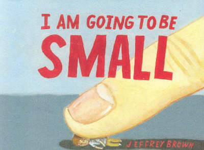 Book cover for I Am Going To Be Small