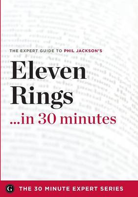 Book cover for Eleven Rings ...in 30 Minutes - The Expert Guide to Phil Jackson and Hugh Delehanty's Critically Acclaimed Book