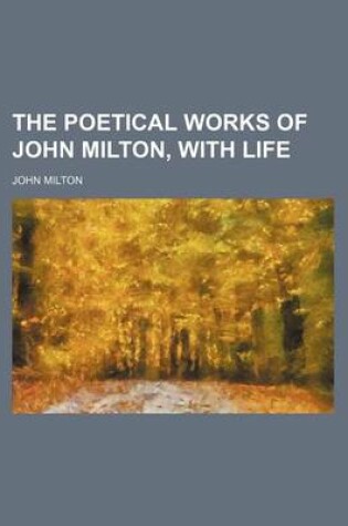 Cover of The Poetical Works of John Milton, with Life