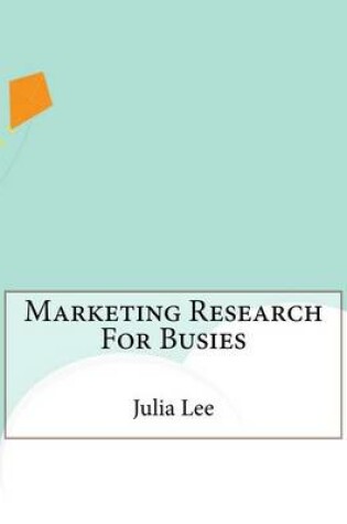 Cover of Marketing Research for Busies