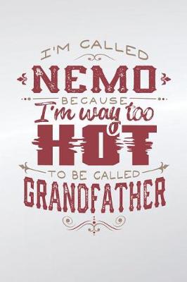 Book cover for I'm Called Nemo Because I'm Way Too Hot To Be Called Grandfather