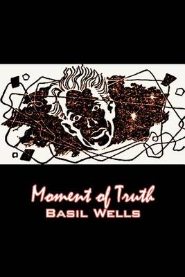 Book cover for Moment of Truth by Basil Wells, Science Fiction, Fantasy, Adventure