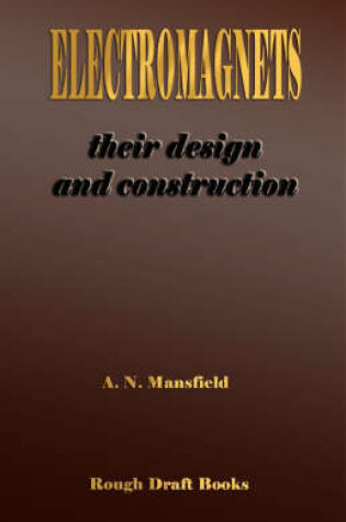 Cover of Electromagnets - Their Design and Construction