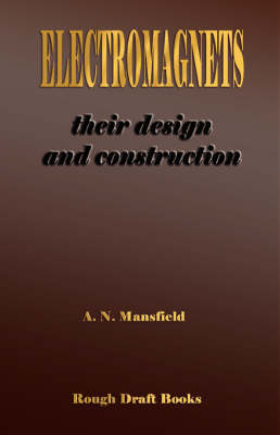 Cover of Electromagnets - Their Design and Construction