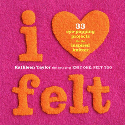 Book cover for I Heart Felt: 33 Eye-Popping Projects for the Inspired Knitter