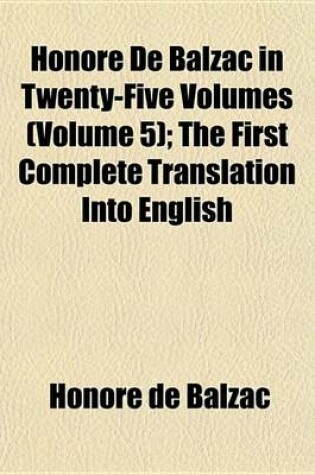 Cover of Honore de Balzac in Twenty-Five Volumes (Volume 5); The First Complete Translation Into English