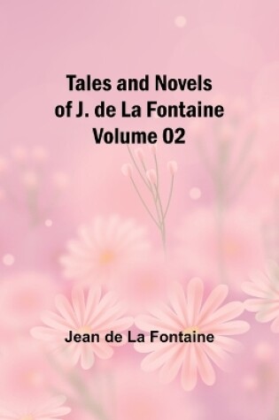 Cover of Tales and Novels of J. de La Fontaine - Volume 02