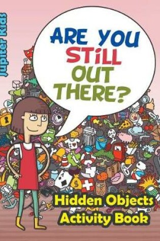 Cover of Are You Still Out There? Hidden Objects Activity Book