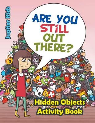 Book cover for Are You Still Out There? Hidden Objects Activity Book