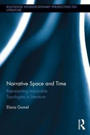 Cover of Narrative Space and Time: Representing Impossible Topologies in Literature: Representing Impossible Topologies in Literature