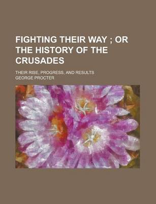 Book cover for Fighting Their Way; Their Rise, Progress, and Results