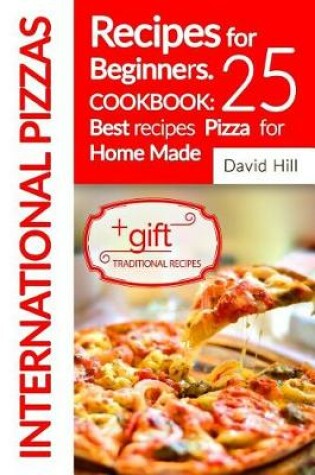 Cover of International Pizzas recipes for Beginners. Cookbook