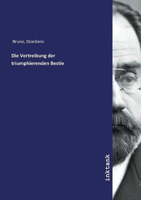 Book cover for Die Vertreibung der triumphierenden Bestie