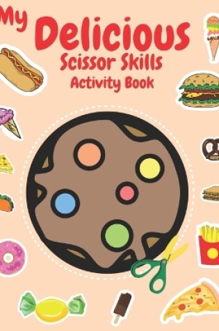 Cover of My Delicious Scissor Skills Activity Book