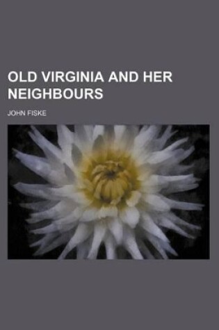 Cover of Old Virginia and Her Neighbours