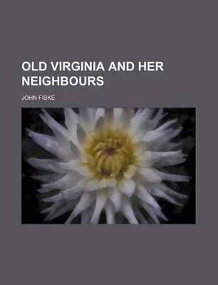 Book cover for Old Virginia and Her Neighbours