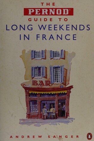 Cover of The Pernod Guide to the Long Weekend in France