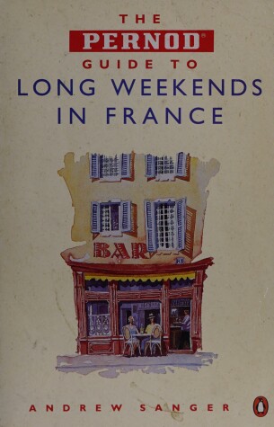 Book cover for The Pernod Guide to the Long Weekend in France