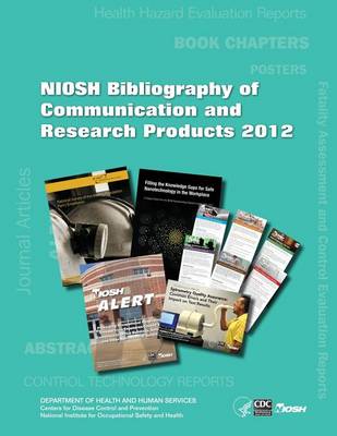 Cover of Niosh Bibliography of Communication and Research Products, 2012