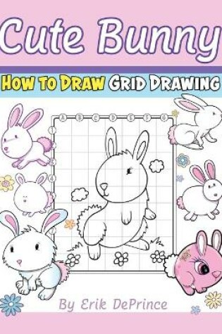 Cover of Cute Bunny How to Draw Grid Drawing