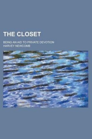 Cover of The Closet; Being an Aid to Private Devotion