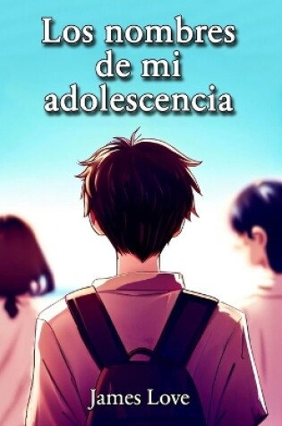 Cover of Los nombres de mi adolescencia