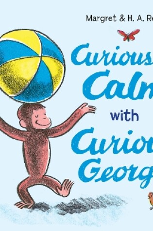 Cover of Curiously Calm with Curious George