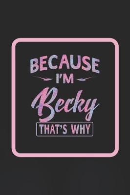 Book cover for Because I'm Becky That's Why