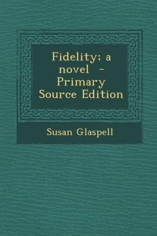 Cover of Fidelity; A Novel