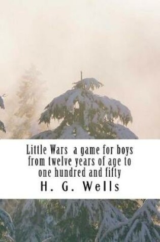 Cover of Little Wars a game for boys from twelve years of age to one hundred and fifty