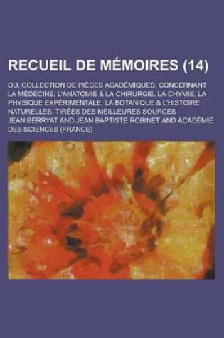 Cover of Recueil de Memoires; Ou, Collection de Pieces Academiques, Concernant La Medecine, L'Anatomie & La Chirurgie, La Chymie, La Physique Experimentale, La