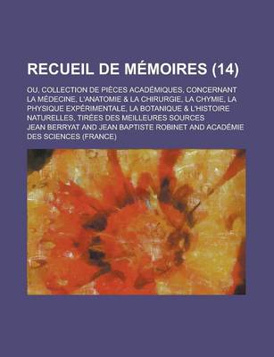 Book cover for Recueil de Memoires; Ou, Collection de Pieces Academiques, Concernant La Medecine, L'Anatomie & La Chirurgie, La Chymie, La Physique Experimentale, La