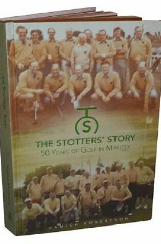 Cover of The Stotters' Story - 50 Years of Golf in Minutes