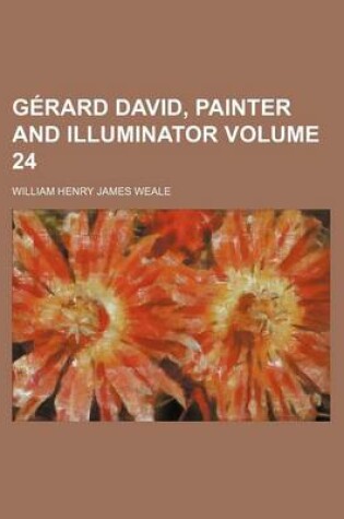Cover of Gerard David, Painter and Illuminator Volume 24