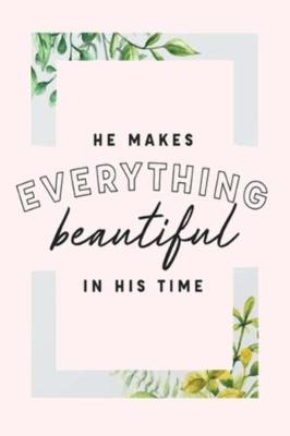 Book cover for HE MAKES EVERYTHING beautiful IN HIS TIME