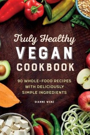 Cover of Truly Healthy Vegan Cookbook