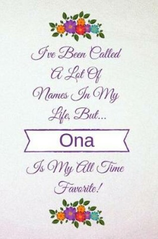 Cover of I've Been Called a Lot of Names in My Life But Ona Is My All Time Favorite!